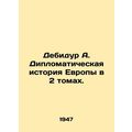 Debidur A. Diplomatic History of Europe in 2 Vo...