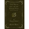 Five Miles Off, or the Finger Post: A Farce, in...