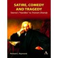 Satire, Comedy and Tragedy - Sterne's Handles to Tristram Shandy by Richard C. R