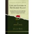 Life and Letters of Sir Gilbert Elliot, Vol. 1 ...