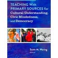 Teaching With Primary Sources For Cultural Understanding, Civic Mindedness, And