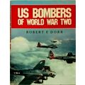 US Bombers of World War Two by Robert F. Dorr