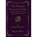 The Rhymes Francisco Girl: And Other Rhymes (In...