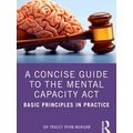 A Concise Guide To The Mental Capacity Act
