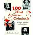 100 Most Infamous Criminals - Murder, Mayhem an...