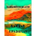 Darkmotherland by Samrat Upadhyay