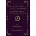 Fallacy of Ghosts, Dreams, and Omens: With Stor...