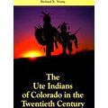 The Ute Indians Of Colorado In The Twentieth Century