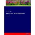 William Caxton, the first English Printer