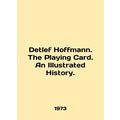 Detlef Hoffmann. The Playing Card. An Illustrated History. In English.