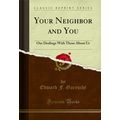 Your Neighbor and You: Our Dealings With Those ...