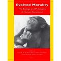 Evolved Morality: The Biology and Philosophy of Human Conscience