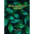 Travel Your Way to Success