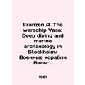 Franzen A. The warschip Vasa: Deep diving and m...