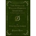 The Novels of William Harrison Ainsworth, Vol. ...