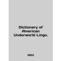 Dictionary of American Underworld Lingo. In Eng...
