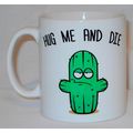 Hug Me And Die Cactus Mug Can Be Personalised F...