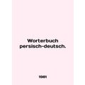 Worterbuch persch-deutsch. In English /Worterbu...