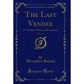The Last Vendee, Vol. 1 of 2: Or the She-Wolves...