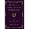 The Louisa Alcott Reader: A Supplementary Reade...