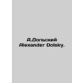 Alexander Dolsky. In Russian /A.Dolskiy Alexand...