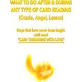 What To Do After During Any Type Of Card Readin...