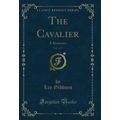 The Cavalier, Vol. 3 of 3: A Romance (Classic R...