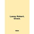 Lacey Robert. Grace. In English /Lacey Robert. ...