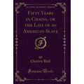 Fifty Years in Chains, or the Life of an Americ...