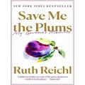 Save Me the Plums My Gourmet Memoir