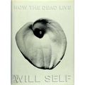 How the Dead Live by Will Self