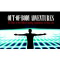 Out-Of-Body Adventures - 30 Days to the Most Exciting Experience of Your Life by