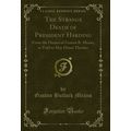 The Strange Death of President Harding: From th...