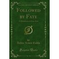 Followed by Fate: A Melodrama in Four Acts (Cla...