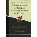A Bibliography of George Berkeley, Bishop of Cl...