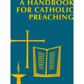 A Handbook For Catholic Preaching
