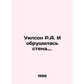 Wilson R.A. And the wall came down. In Russian ...