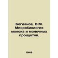 Bogdanov, V.M. Microbiology of milk and dairy products. In Russian /Bogdanov, V