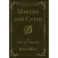 Martha and Cupid (Classic Reprint)