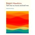 Tell me no More and Tell me by Ralph Hawkins