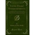 Young Folks' Entertainments (Classic Reprint)