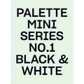 Palette Mini Series 01: Black & White
