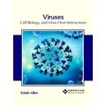 Viruses: Cell Biology and Virus-Host Interactions by Kristin Allen