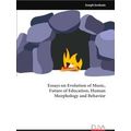 Essays on Evolution of Music, Future of Education, Human Morphology and Behavior