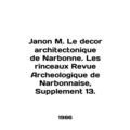 Janon M. Le decor architectonique de Narbonne. ...