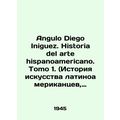 Angulo Diego Iniguez. Historia del arte hispanoamericano. Volume 1. In Russian