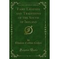 Fairy Legends and Traditions of the South of Ir...