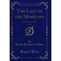 The Last of the Mohicans, Vol. 2 of 3: A Narrat...