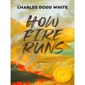 How Fire Runs A Novel