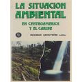 La Situacion Ambientam En Centroamerica Y El Caribe